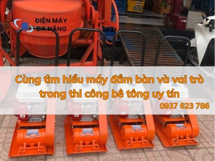 Cùng tìm hiểu máy đầm bàn và vai trò trong thi công bê tông uy tín